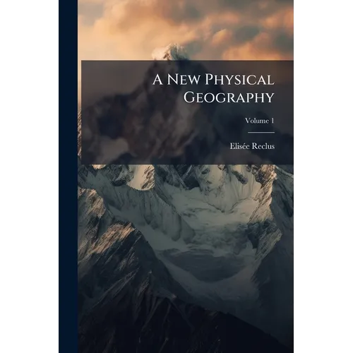 A New Physical Geography; Volume 1