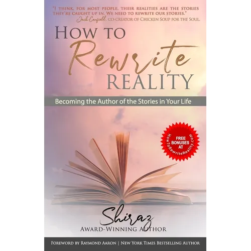 How To Rewrite Reality: Becoming the Author of the Stories in Your Life