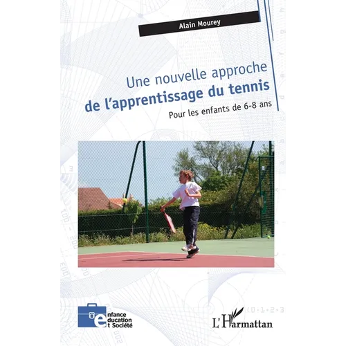 Une nouvelle approche de l'apprentissage du tennis: pour les enfants de 6-8 ans