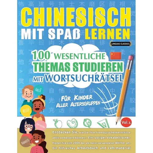 Chinesisch Mit Spaß Lernen - Für Kinder: Aller Altersgruppen - 100 Wesentliche Themas Studieren Mit Wortsuchrätsel - Vol.1