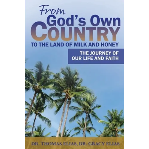 From God's Own Country to the Land of Milk and Honey: The Journey of Our Life and Faith