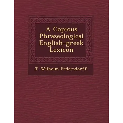 A Copious Phraseological English-greek Lexicon