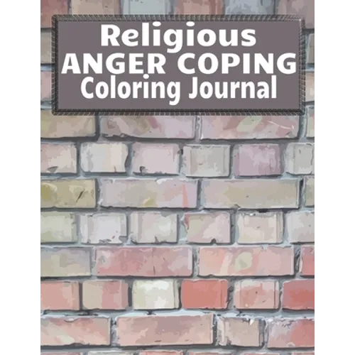 Religious Anger Coping Coloring Journal: Brick Wall Cover, Mandala Coloring Pages, Bible Verse Prompt Notebook, Weekly Anger Management Tracker, Copin