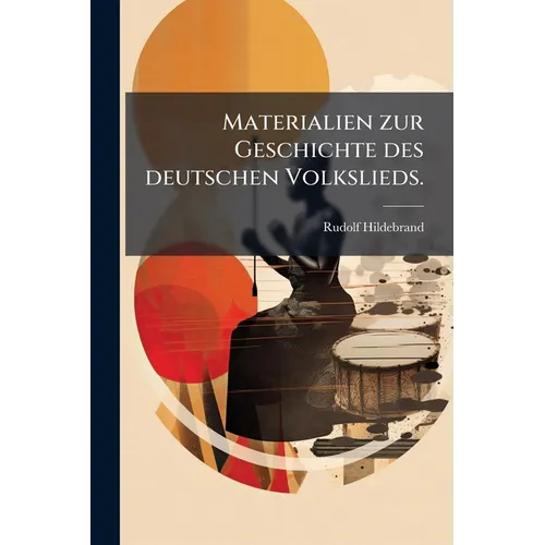 Materialien zur Geschichte des deutschen Volkslieds.