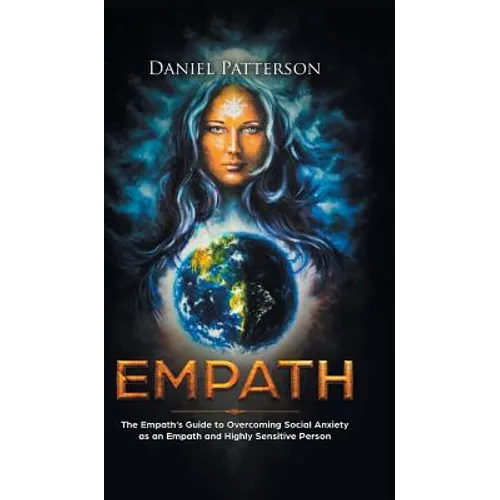 Empath: The Empath's Guide to Overcoming Social Anxiety as an Empath and Highly Sensitive Person
