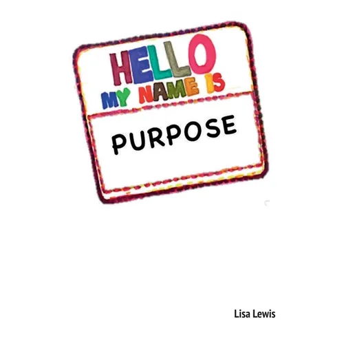 My Name Is Purpose