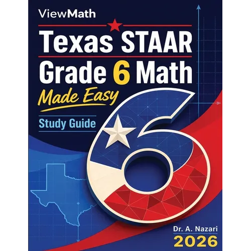 Texas STAAR Grade 6 Math Made Easy: Study Guide with Key Concepts, Review & Practice