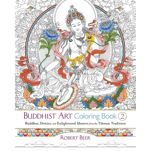 Buddhist Art Coloring, Book 2: Buddhas, Deities, and Enlightened Masters from the Tibetan Tradition