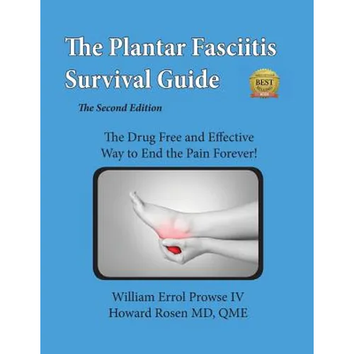Plantar Fasciitis Survival Guide: The Ultimate Program to Beat Plantar Fasciitis!