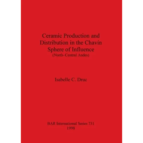Ceramic Production and Distribution in the Chavín Sphere of Influence (North-Central Andes)