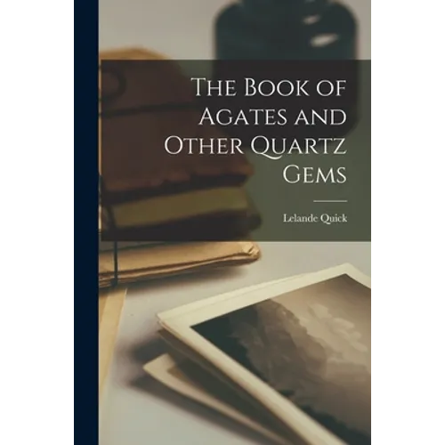The Book of Agates and Other Quartz Gems