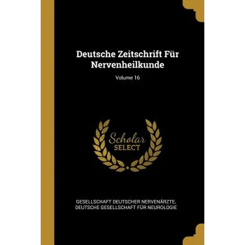 Deutsche Zeitschrift Für Nervenheilkunde; Volume 16