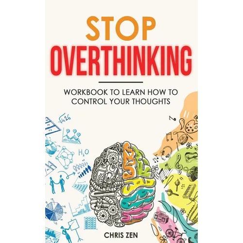 Stop Overthinking: Easy Techniques and Exercises To Master Your Emotions and Relieve Your Stress