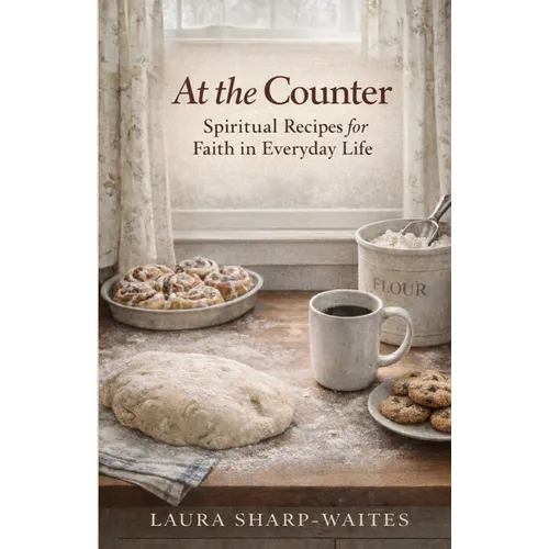 At the Counter: Spiritual Recipes for Faith in Everyday Life