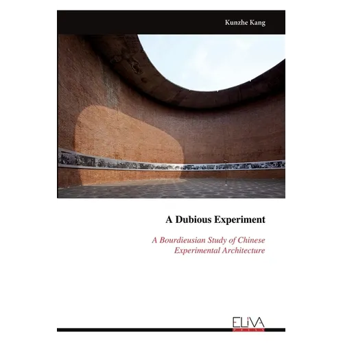 A Dubious Experiment A Bourdieusian Study of Chinese Experimental Architecture