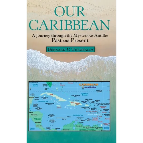 Our Caribbean: A Journey Through the Mysterious Antilles