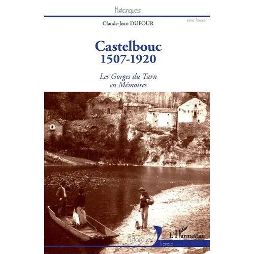 Castelbouc: 1507-1920 Les Gorges du Tarn en Mémoires