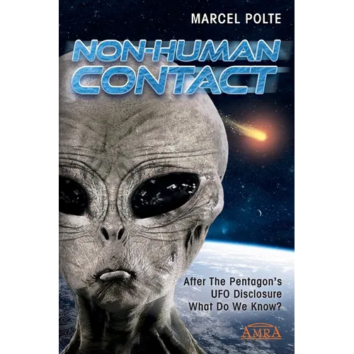 Non-Human Contact: After The Pentagon's UFO Disclosure. What Do We Know?