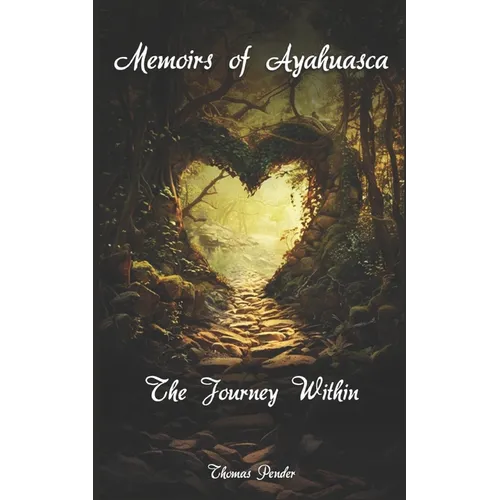 Memoirs of Ayahuasca: The Journey Within