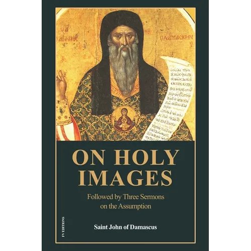 On Holy Images: Followed by Three Sermons on the Assumption (Easy-to-Read Layout)