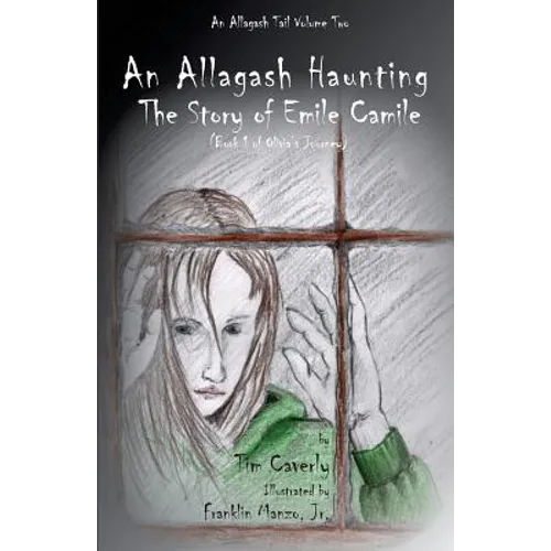An Allagash Haunting: The Story of Emile Camile: (Book 1 of Olivia's Journey)