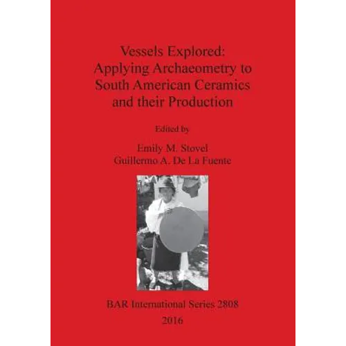 Vessels Explored: Applying Archaeometry to South American Ceramics and their Production