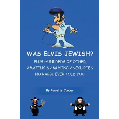 Was Elvis Jewish?: Plus Hundreds of Amazing & Amusing Anecdotes No Rabbi Ever Told You
