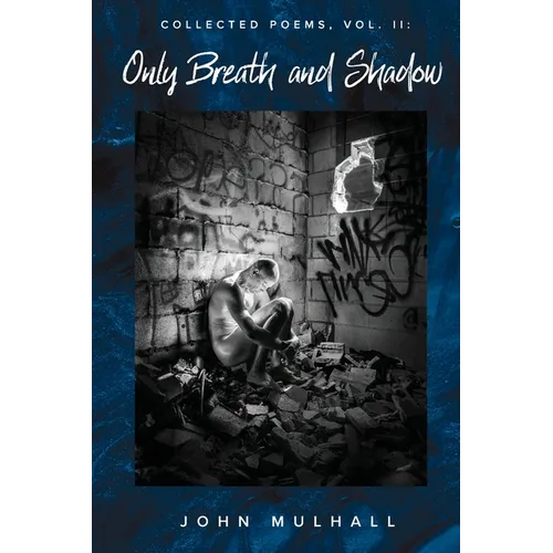 Only Breath and Shadow: Collected Poems, Vol. II