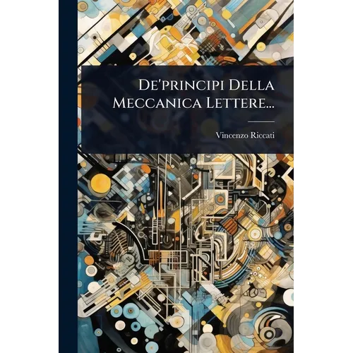 De'principi Della Meccanica Lettere...
