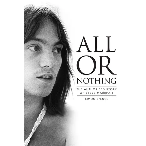 All or Nothing: The Authorized Story of Steve Marriott