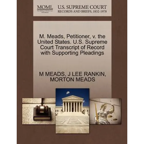 M. Meads, Petitioner, V. the United States. U.S. Supreme Court Transcript of Record with Supporting Pleadings