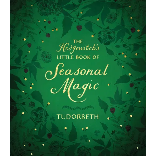 The Hedgewitch's Little Book of Seasonal Magic