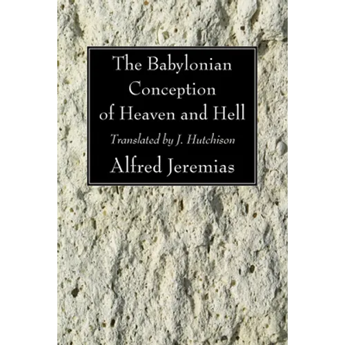 The Babylonian Conception of Heaven and Hell