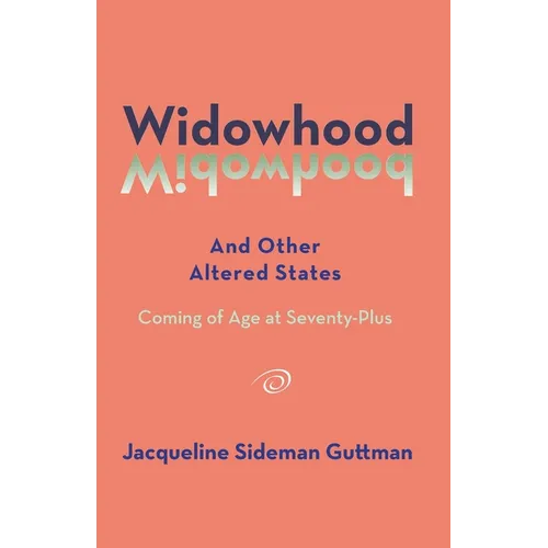 Widowhood and Other Altered States: Coming of Age at 70-Plus