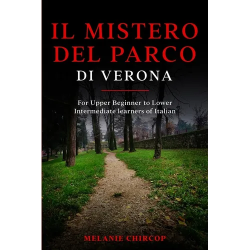 Il Mistero del Parco di Verona: For Upper Beginner to Lower Intermediate learners of Italian