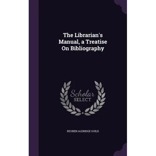 The Librarian's Manual, a Treatise On Bibliography