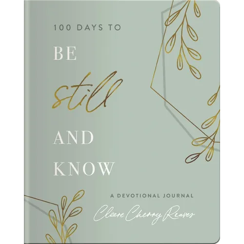 100 Days to Be Still and Know: Devotional Journal