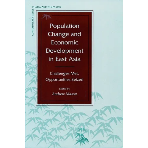 Population Change and Economic Development in East Asia: Challenges Met, Opportunities Seized