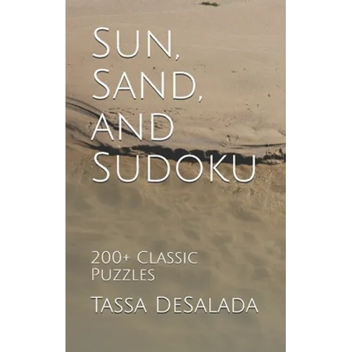 Sun, Sand, and Sudoku: 200+ Classic Puzzles