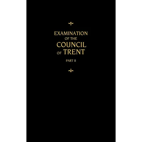 Chemnitz's Works, Volume 2 (Examination of the Council of Trent II)