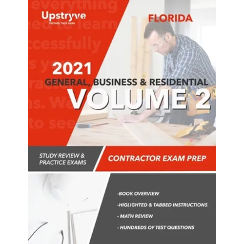 2021 Florida General, Building and Residential Contractor Exam Prep Volume 2: Study Review & Practice Exams
