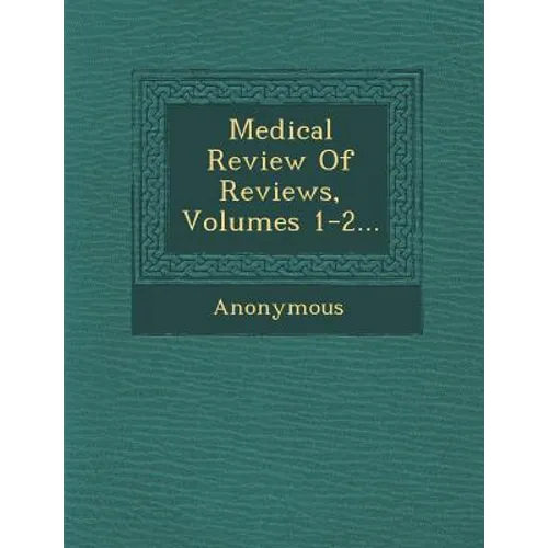 Medical Review of Reviews, Volumes 1-2...