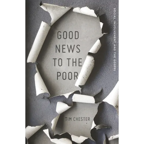 Good News to the Poor: Social Involvement and the Gospel