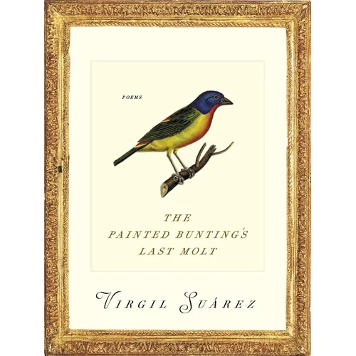 The Painted Bunting's Last Molt: Poems