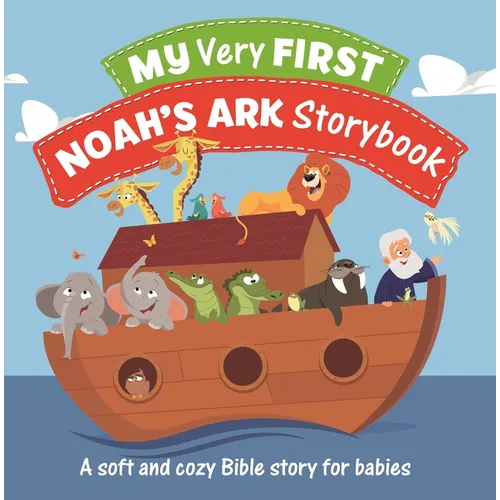 My Very First Noah's Ark Storybook: A Soft and Cozy Bible Story for Babies