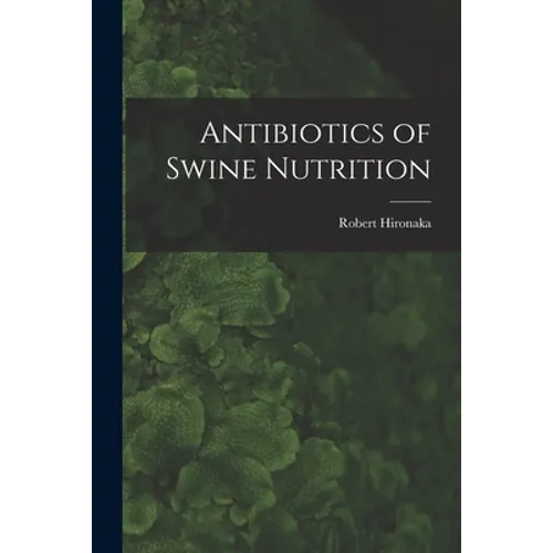 Antibiotics of Swine Nutrition