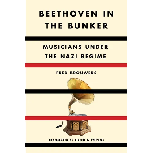 Beethoven in the Bunker: Musicians Under the Nazi Regime