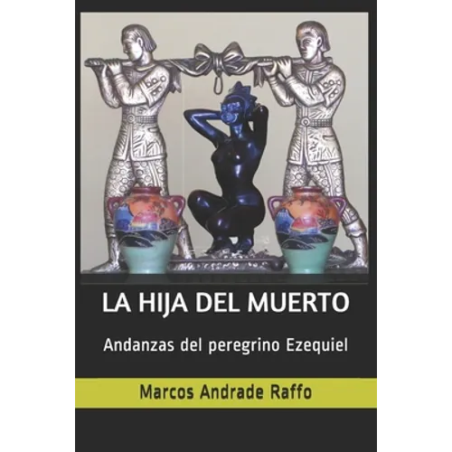 La hija del muerto: Andanzas del peregrino Ezequiel