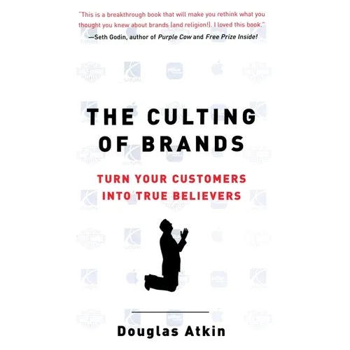 The Culting of Brands: Turn Your Customers Into True Believers