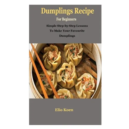 Dumplings: Dumplings: Simple Guide To Dumplings Recipe